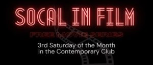 Decorative title slide for SoCal in Film Free Movie Series, third Saturday of the month in the Contemporary Club.  